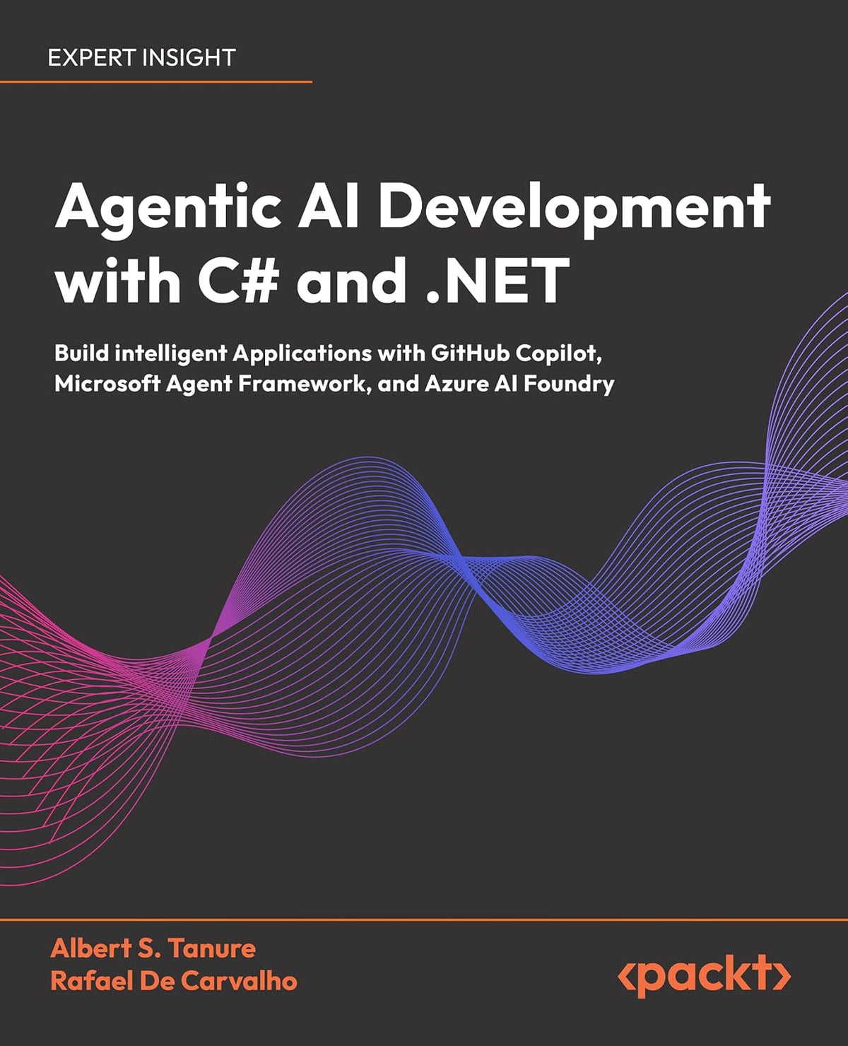 Agentic AI Development with C# and .NET: Build intelligent Applications with GitHub Copilot, Microsoft Agent Framework, and Azure AI Foundry