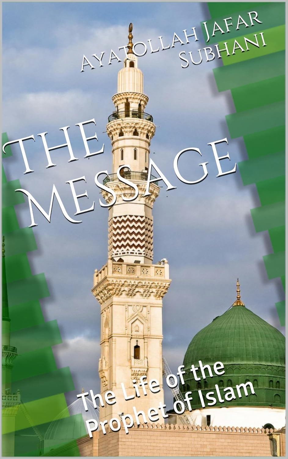 The Message: The Life of the Prophet of Islam