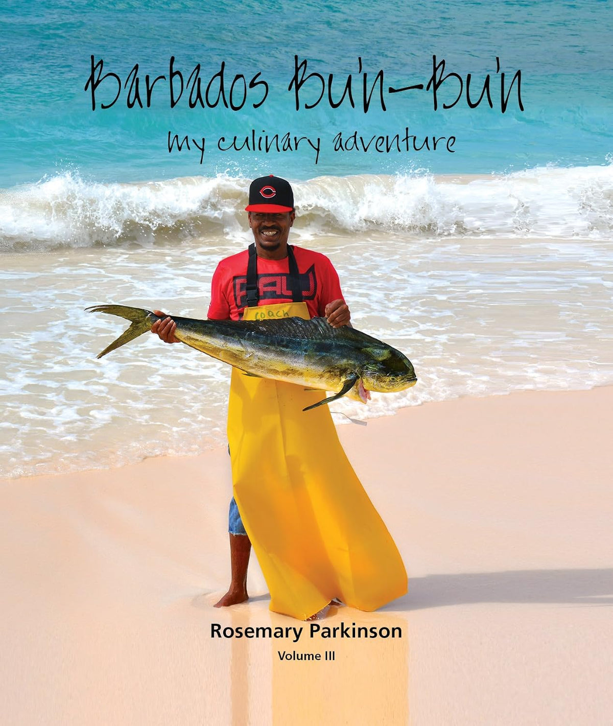 Barbados Bu'n-Bu'n: My Culinary Adventure: Volume III
