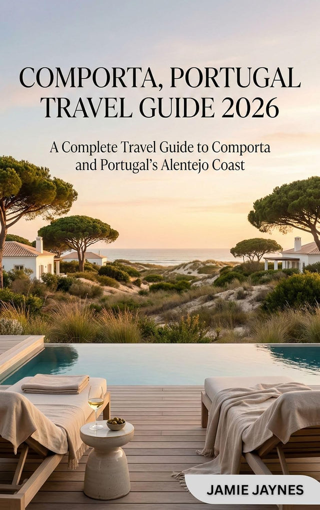Comporta, Portugal Travel Guide 2026 : A Complete Travel Guide to Comporta and Portugal’s Alentejo Coast