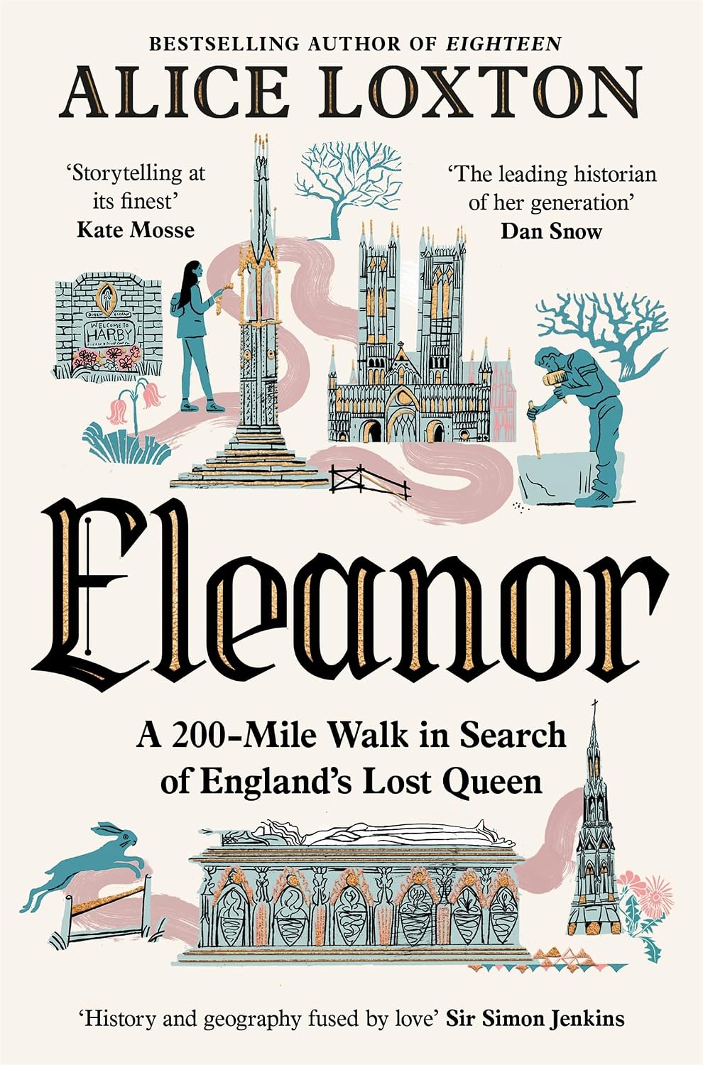 Eleanor: A 200-Mile Walk in Search of England's Lost Queen: From the bestselling author of Eighteen