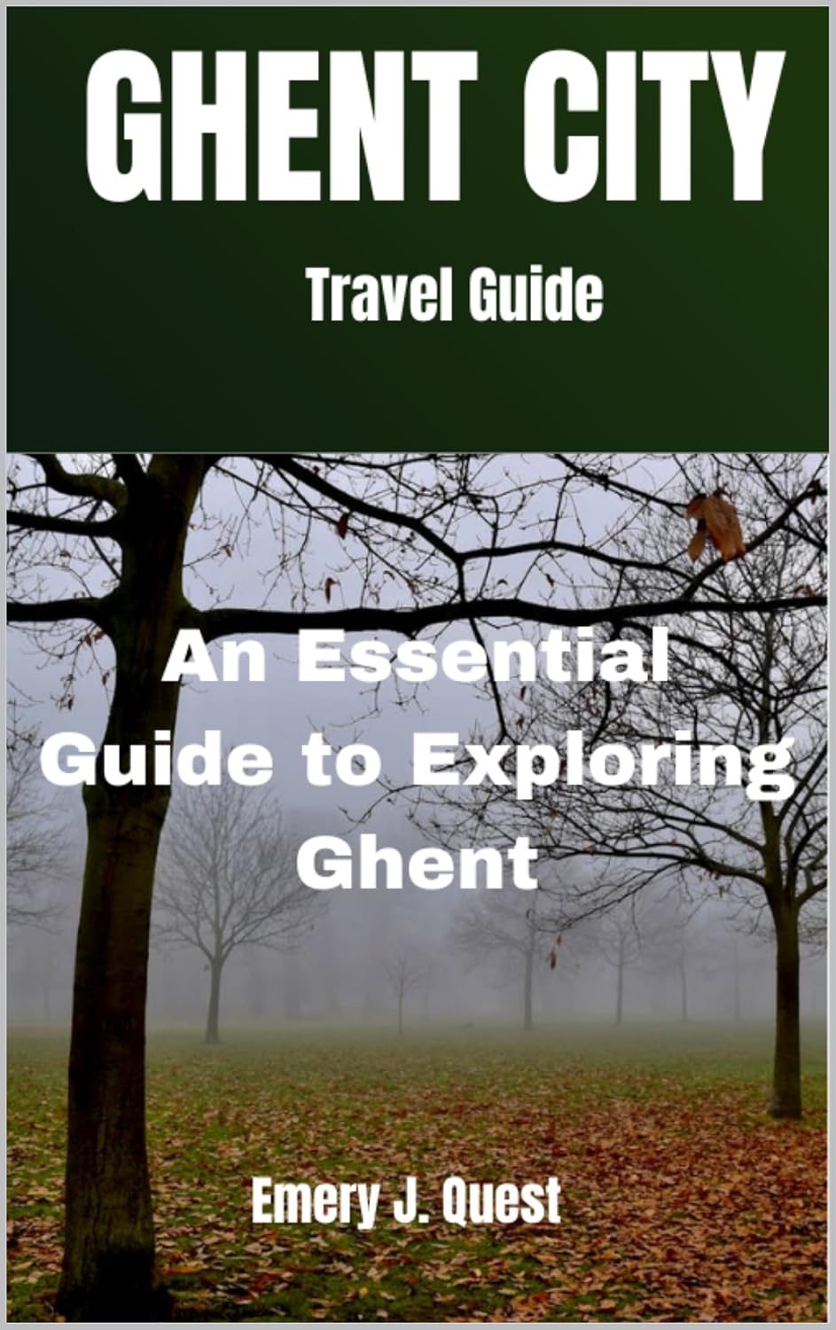 GHENT CITY : An Essential Guide to Exploring Ghent