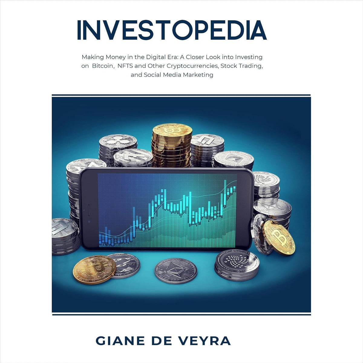 Investopedia: Making Money in the Digital Era: A Closer Look at Investing in Bitcoin, NFTs and Other Cryptocurrencies, Stock Trading, and Social Media Marketing