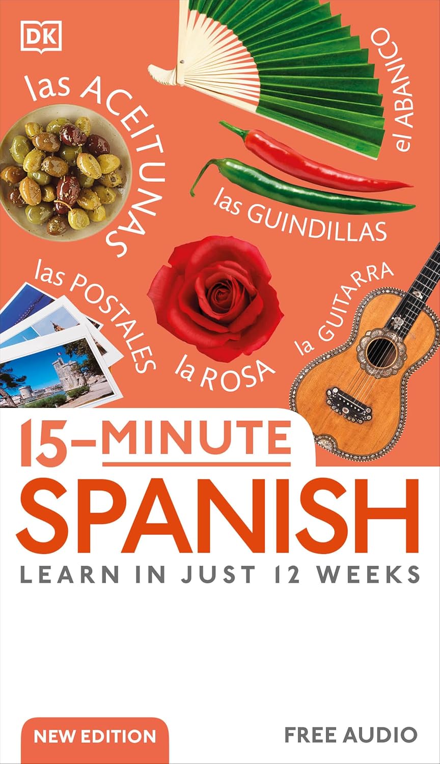 15-Minute Spanish: Learn in Just 12 Weeks (DK 15-Minute Language Learning)