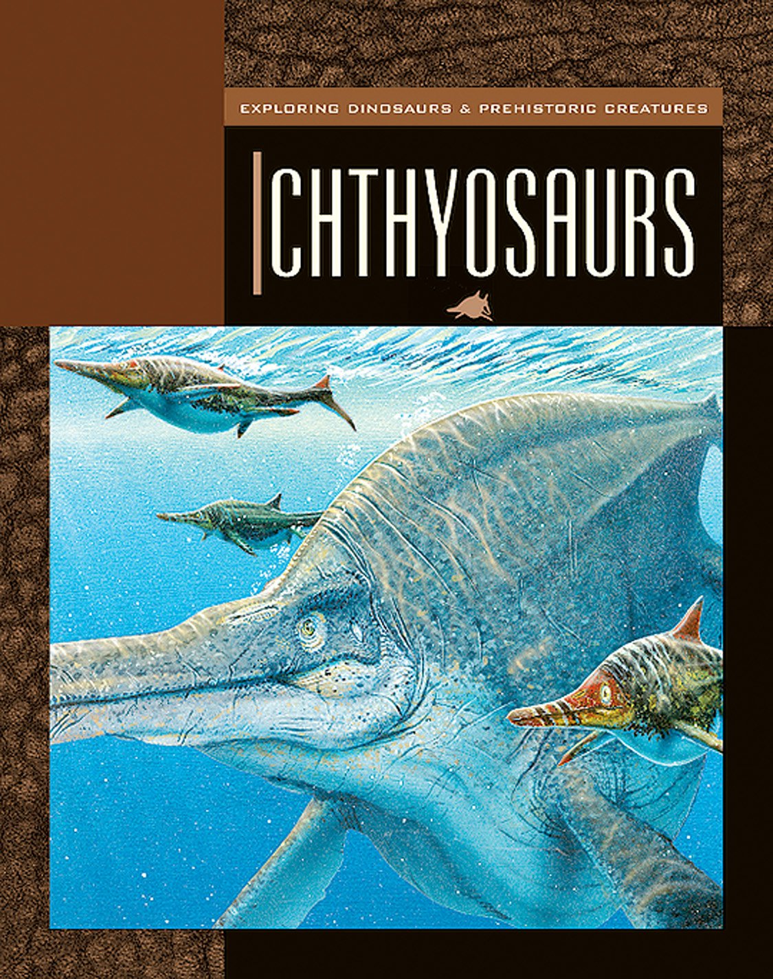 Ichthyosaurs (Exploring Dinosaurs and Prehistoric Creatures)