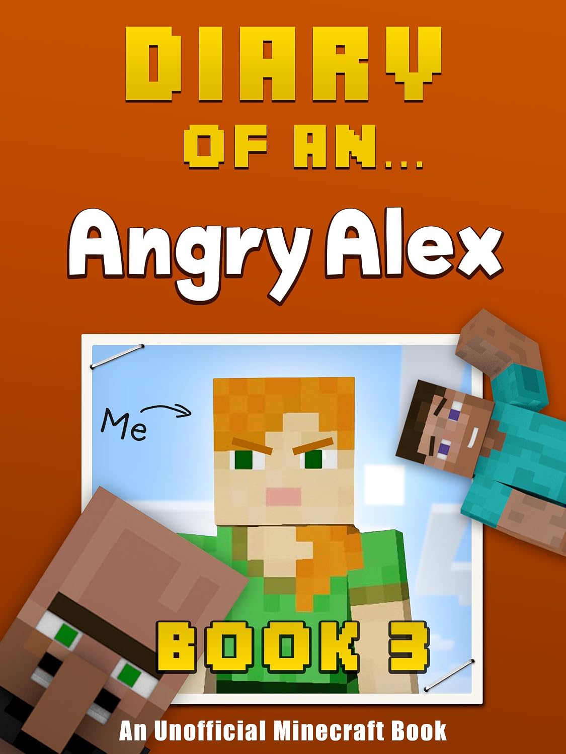 Diary of an Angry Alex: Book 3 [an unofficial Minecraft book]