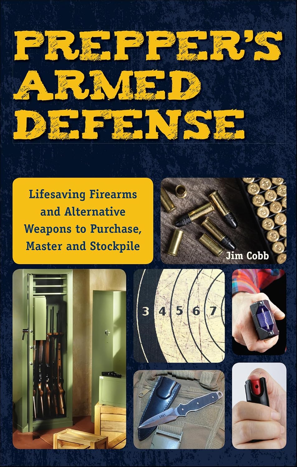Prepper's Armed Defense: Lifesaving Firearms and Alternative Weapons to Purchase, Master and Stockpile (Preppers)
