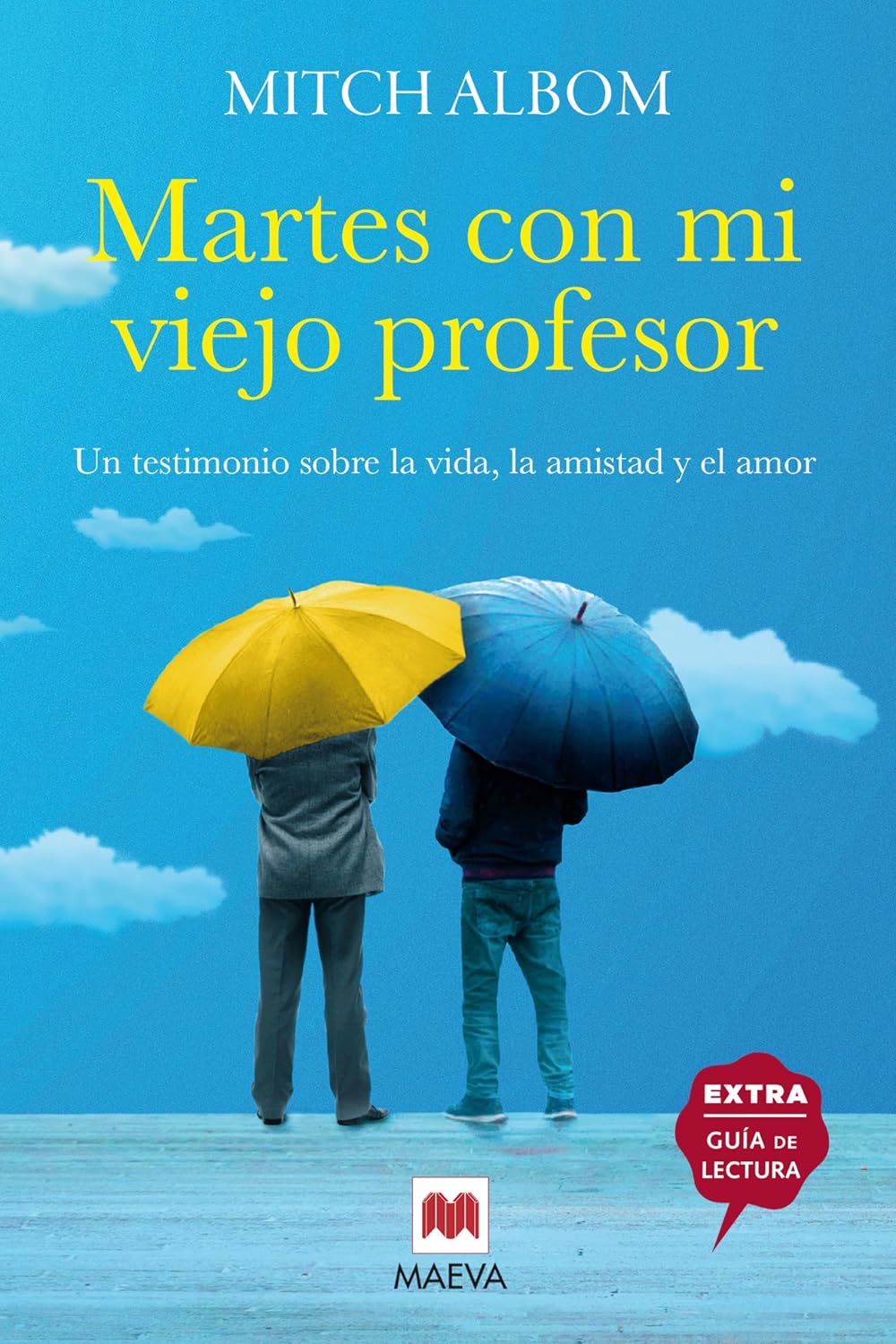 Martes con mi viejo profesor: Un testimonio sobre la vida, la amistad y el amor (Mitch Albom) (Spanish Edition)