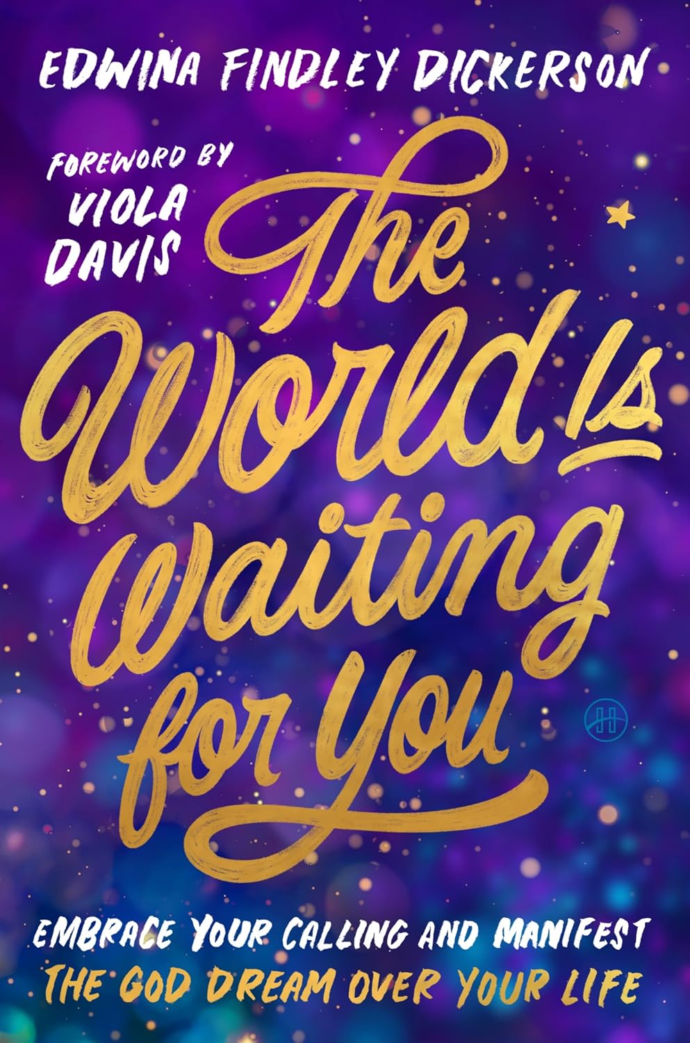 The World Is Waiting for You: Embrace Your Calling and Manifest the God Dream Over Your Life – A Humorous and Faith-Filled Guide (Foreword by Viola Davis)