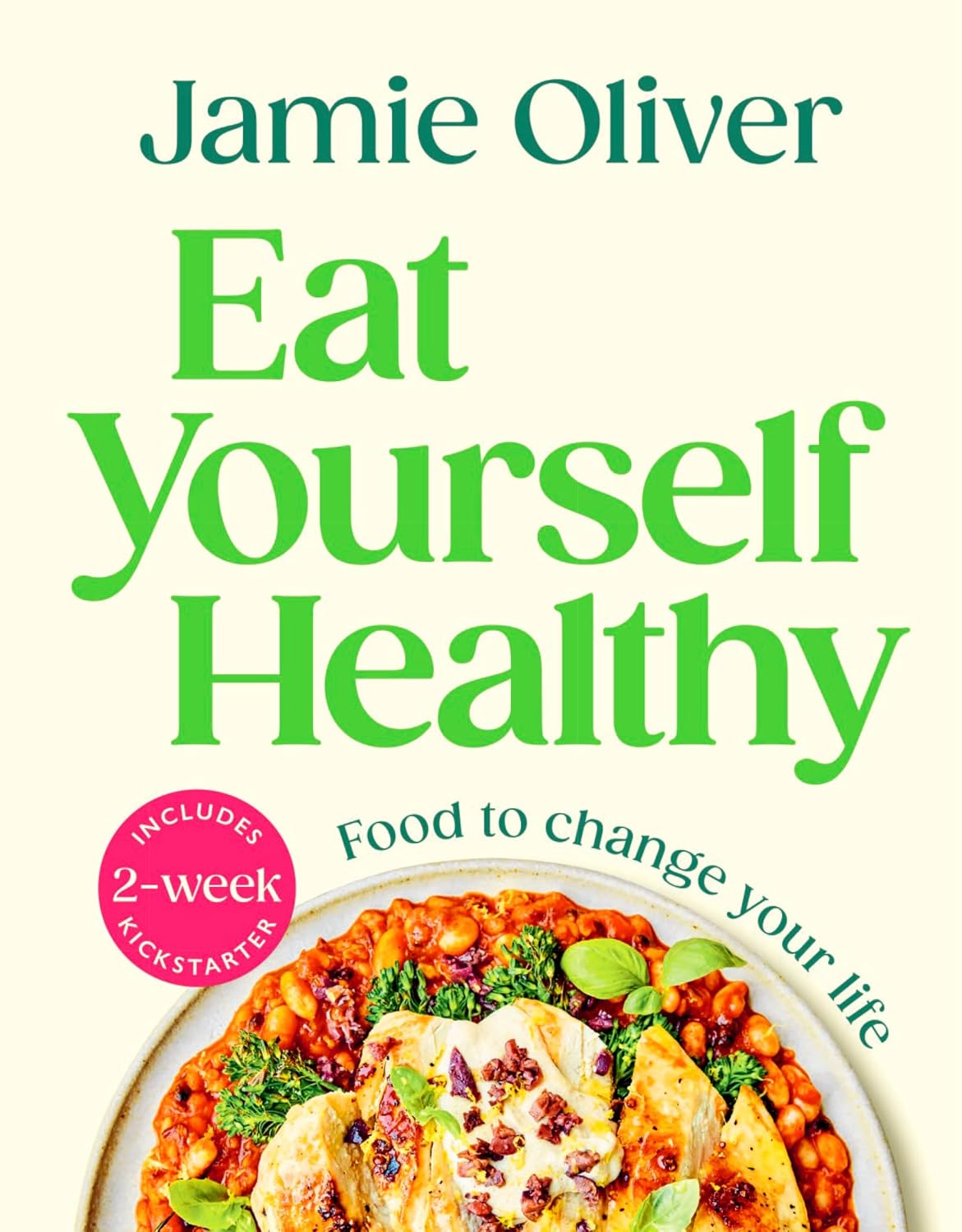 Eat Yourself Healthy: Jamie’s Ultimate Cookbook for Everyday Healthy Eating - With a 2-Week Health Kickstart Plan