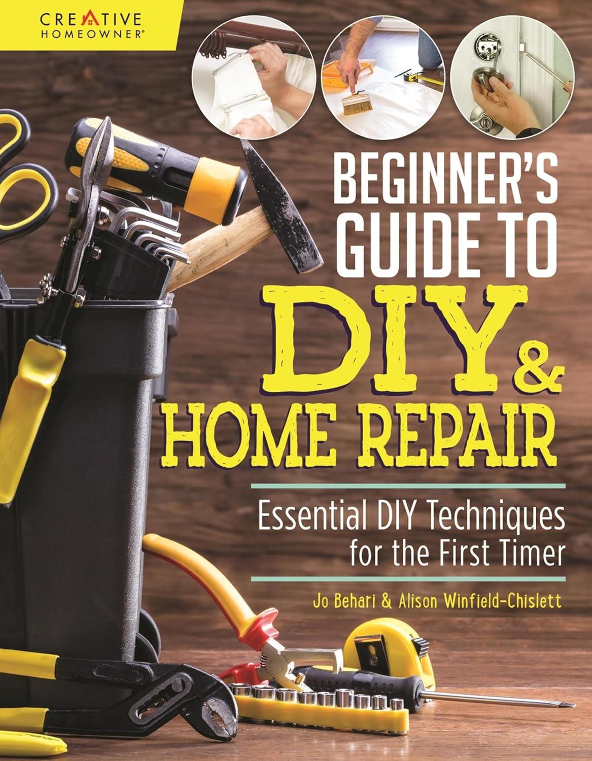 Beginner's Guide to DIY & Home Repair: Essential DIY Techniques for the First Timer (Creative Homeowner)