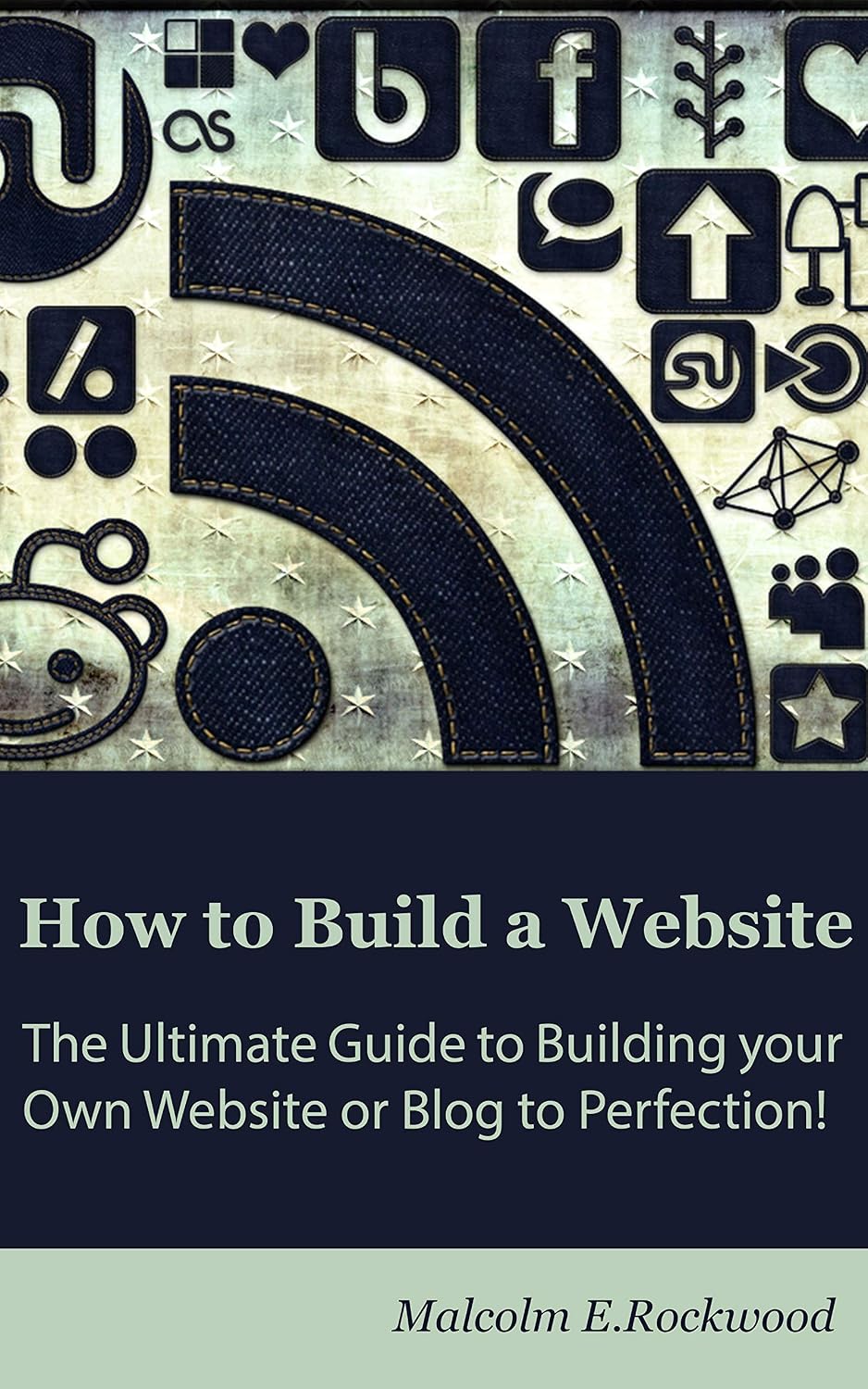 How to Build a Website - The Ultimate Guide to building your Own Website or Blog to Perfection!