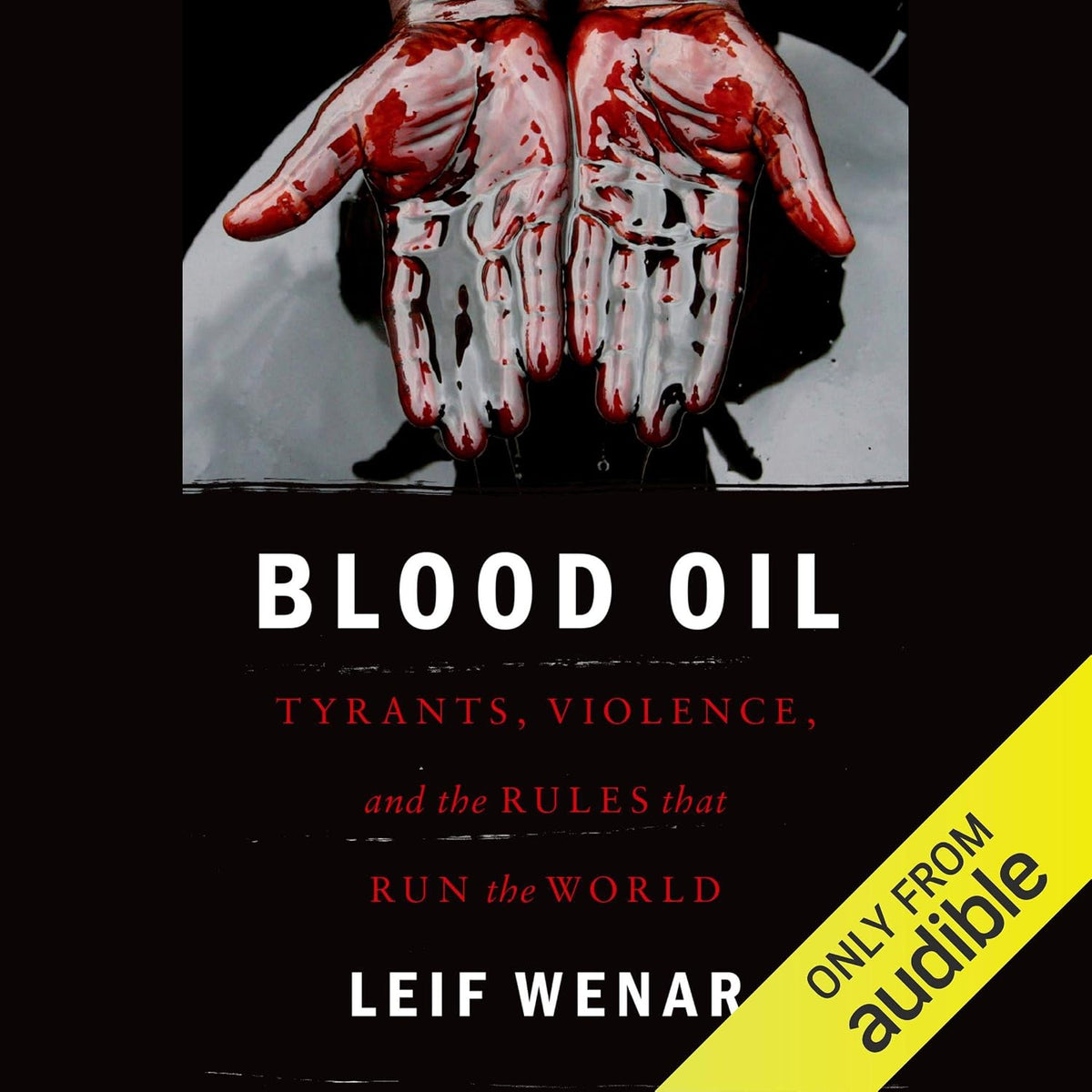 Blood Oil: Tyrants, Violence, and the Rules That Run the World