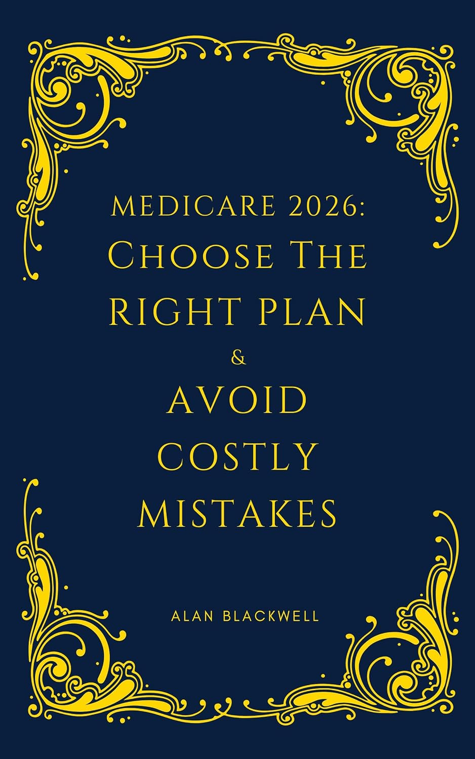Medicare 2026: Choose the Right Plan & Avoid Costly Mistakes