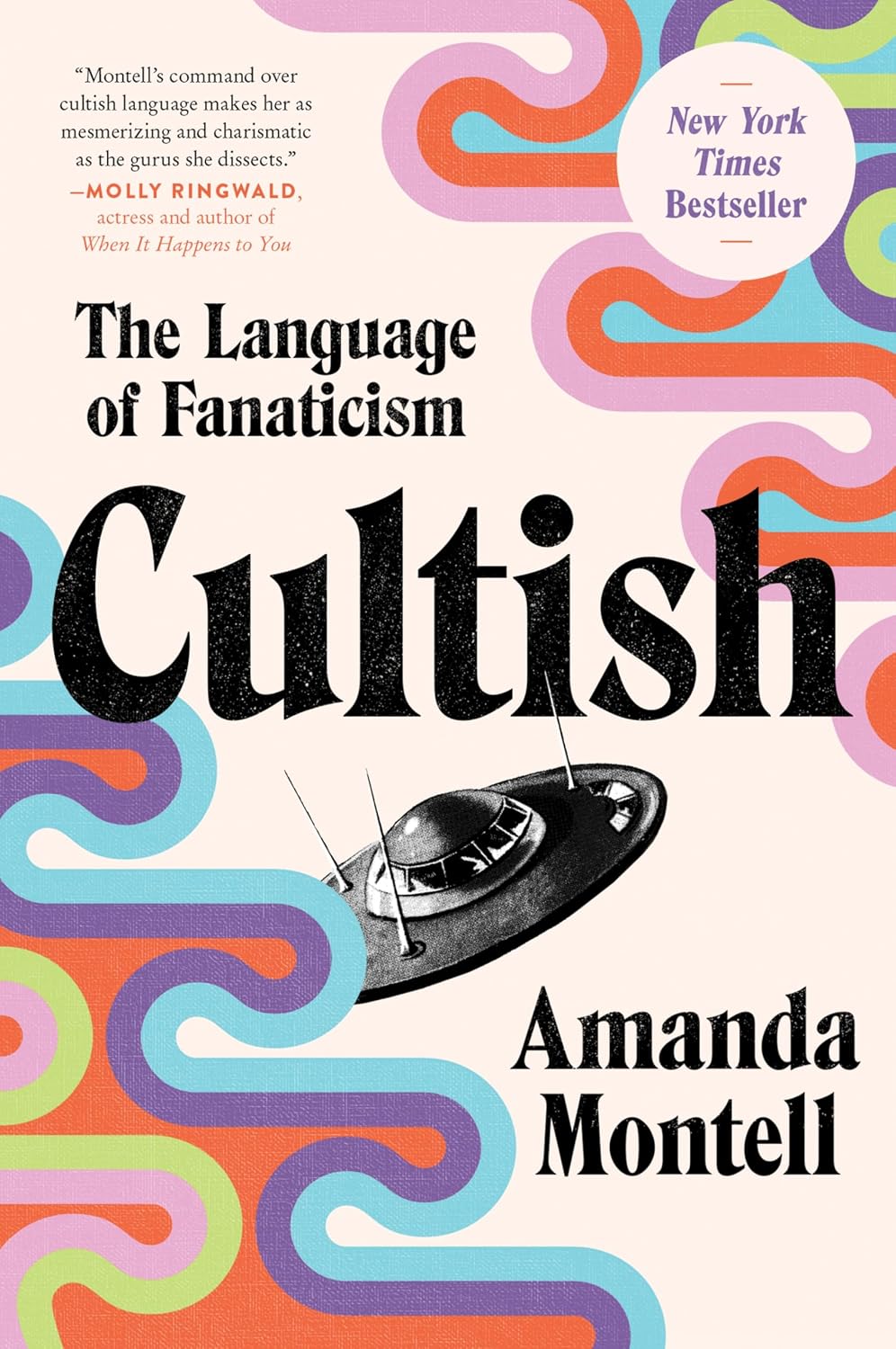 Cultish: The Language of Fanaticism ― An Instant NYT Bestselling Social Science Study on the Verbal Tactics of Cults