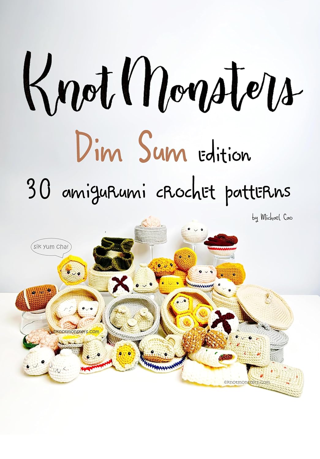 Knotmonsters: Dim Sum edition: 30 amigurumi crochet patterns