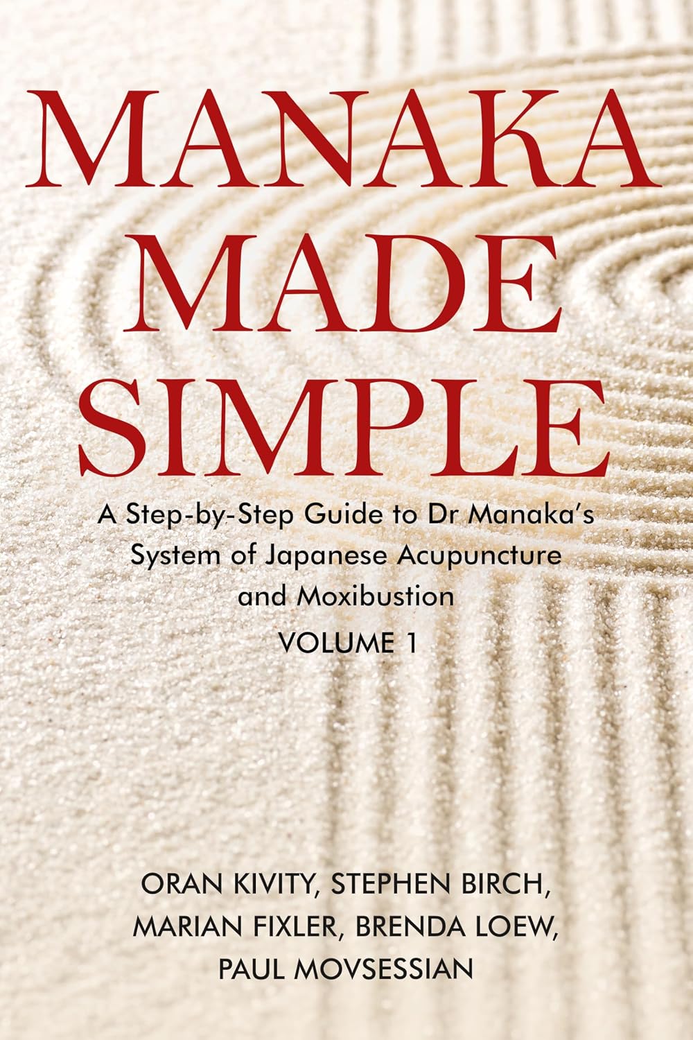 Manaka Made Simple: A Step-by-Step Guide to Dr Manaka’s System of Japanese Acupuncture and Moxibustion