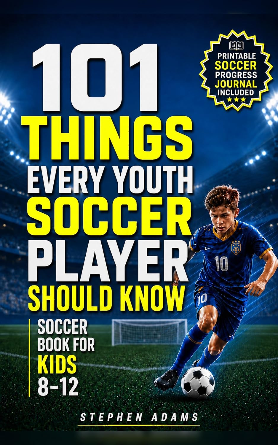 101 Things Every Youth Soccer Player Should Know: Soccer Book for Kids 8-12 Master Skills- Mindset- and Confidence for Boys and Girls