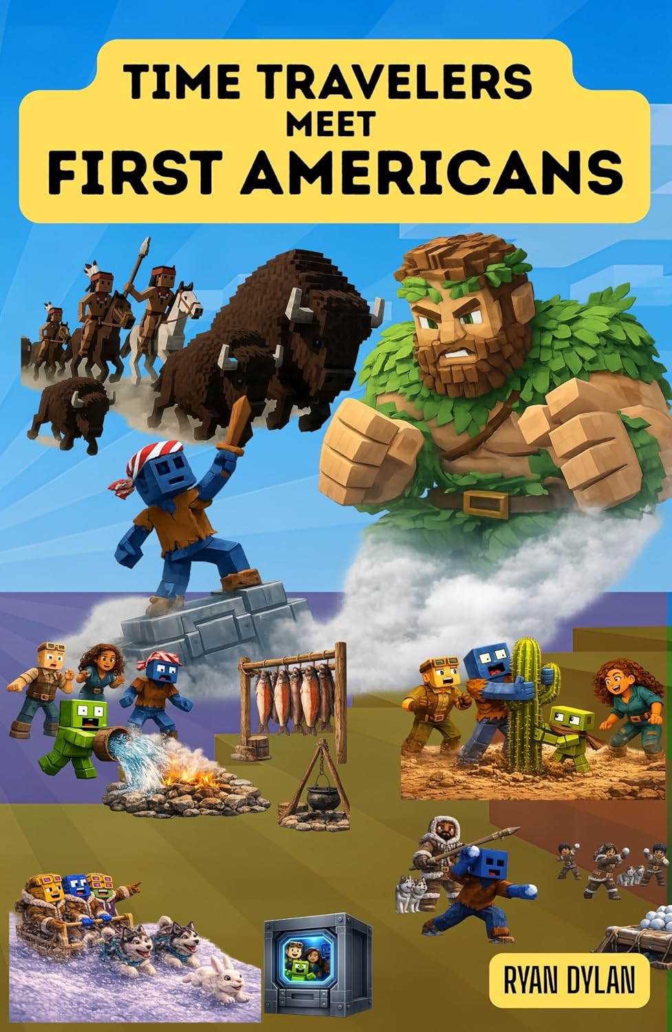 Time Travelers Meet First Americans: Historical Fiction Chapter & Picture Book for Elementary & Homeschool Kids 8-12 - Explore Plains, Woodlands, Arctic, ... Cultures (Time Travelers meet History 2)