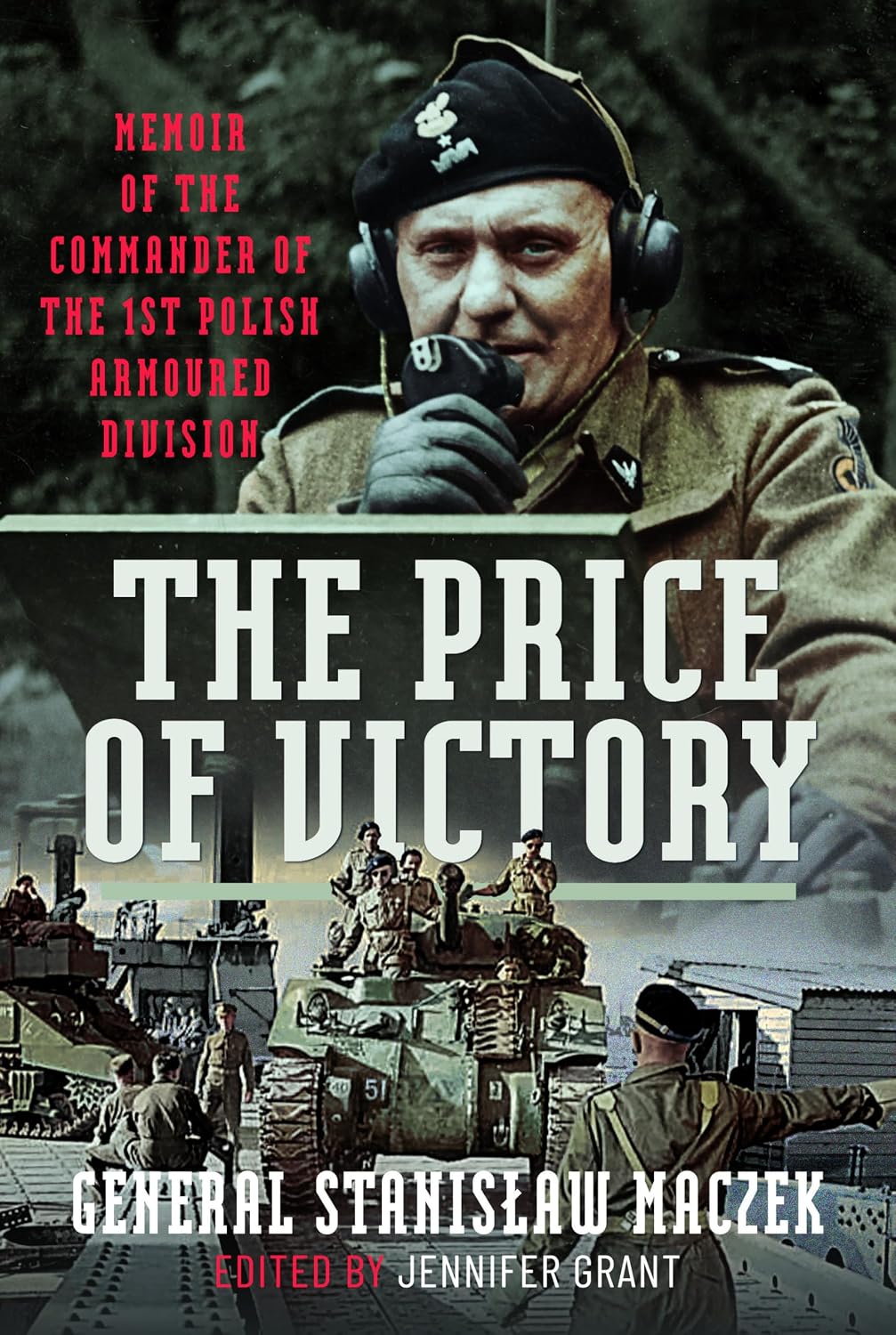 The Price of Victory: Memoir of the Commander of the 1st Polish Armoured Division