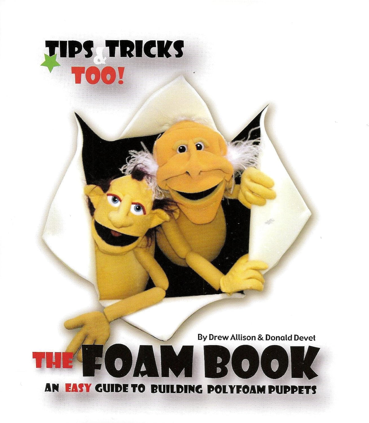 The Foam Book: An Easy Guide to Building Polyfoam Puppets