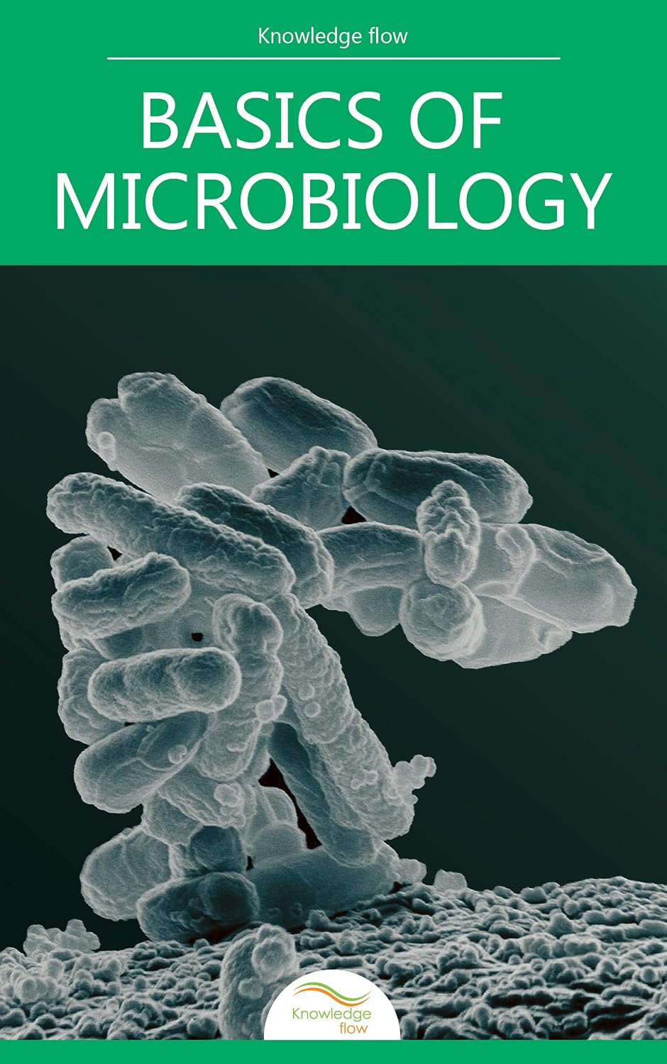 Basics of Microbiology: by Knowledge flow (Medical Sciences Series)