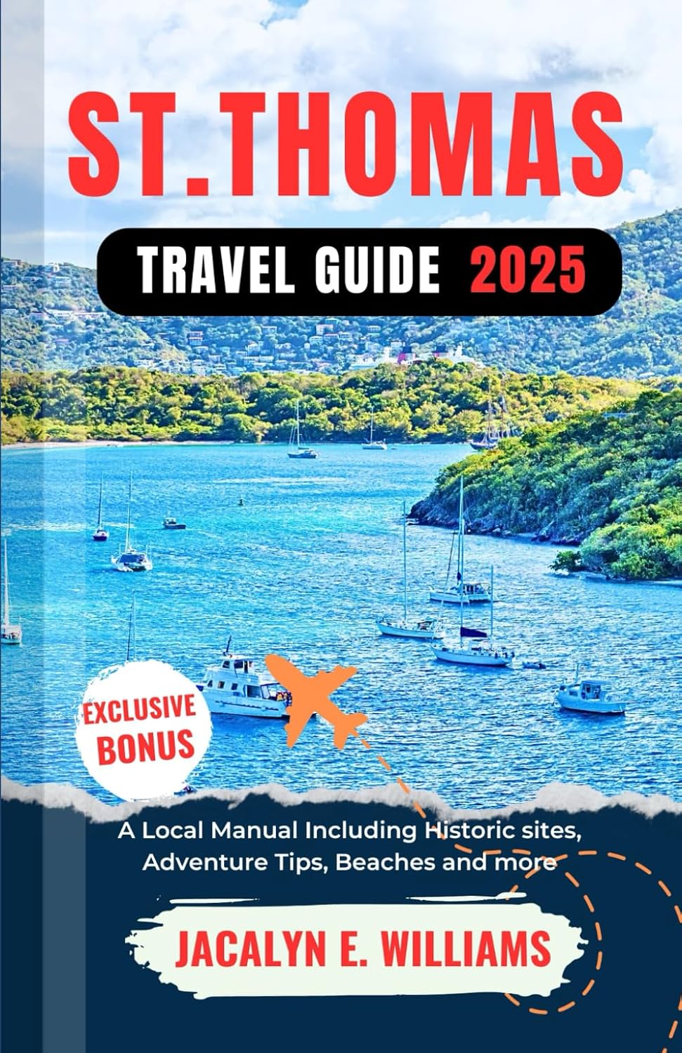 ST. THOMAS TRAVEL GUIDE 2025: A Local Manual Including Historic sites, Adventure Tips, Beaches and more