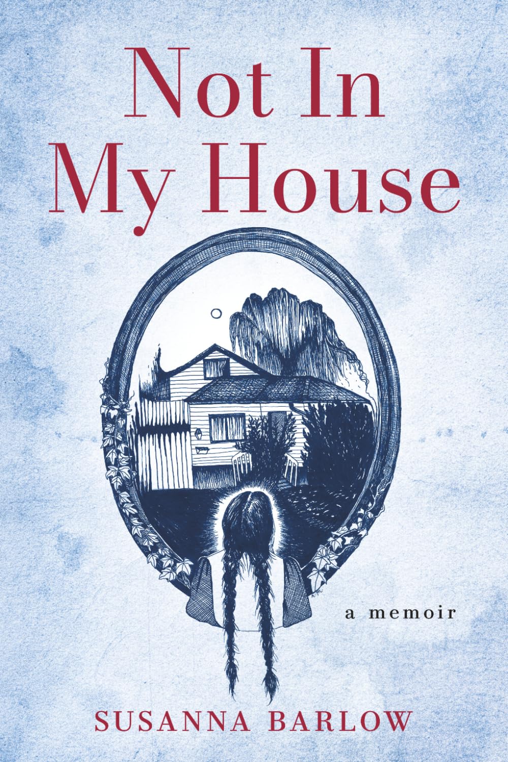 Not In My House: A Memoir