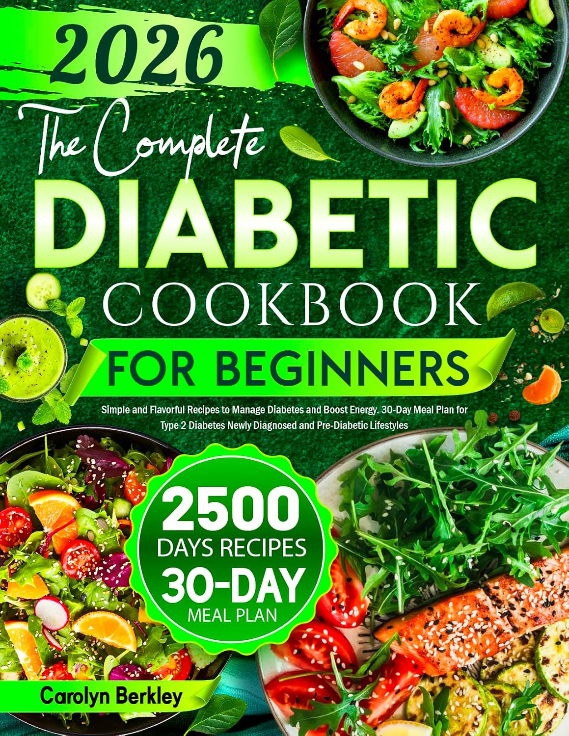 The Complete Diabetic Cookbook for Beginners: Simple and Flavorful Recipes to Manage Diabetes and Boost Energy. 30-Day Meal Plan for Type 2 Diabetes Newly Diagnosed and Pre-Diabetic Lifestyles