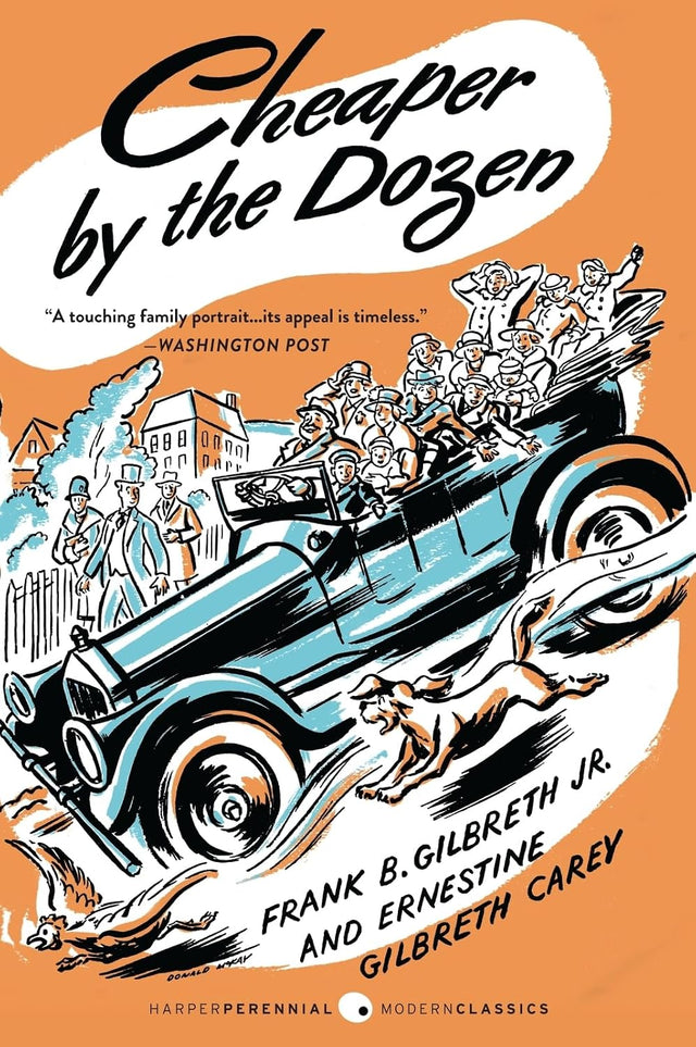 Cheaper by the Dozen: A Timeless, Hilarious Remembering of Family Life with Twelve Kids and an Efficiency Expert Dad (Perennial Classics)