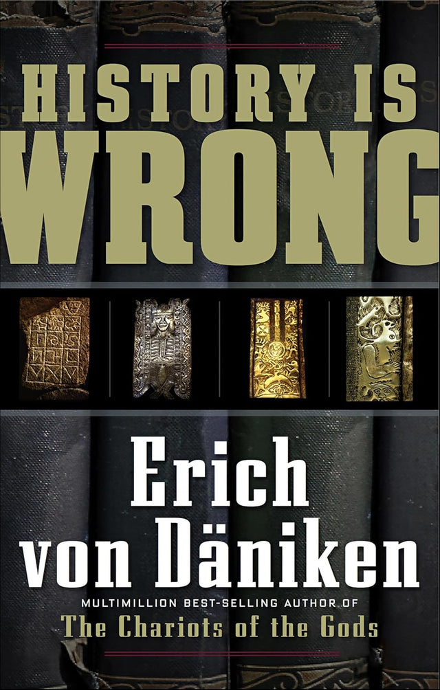 History Is Wrong (Erich von Daniken Library)