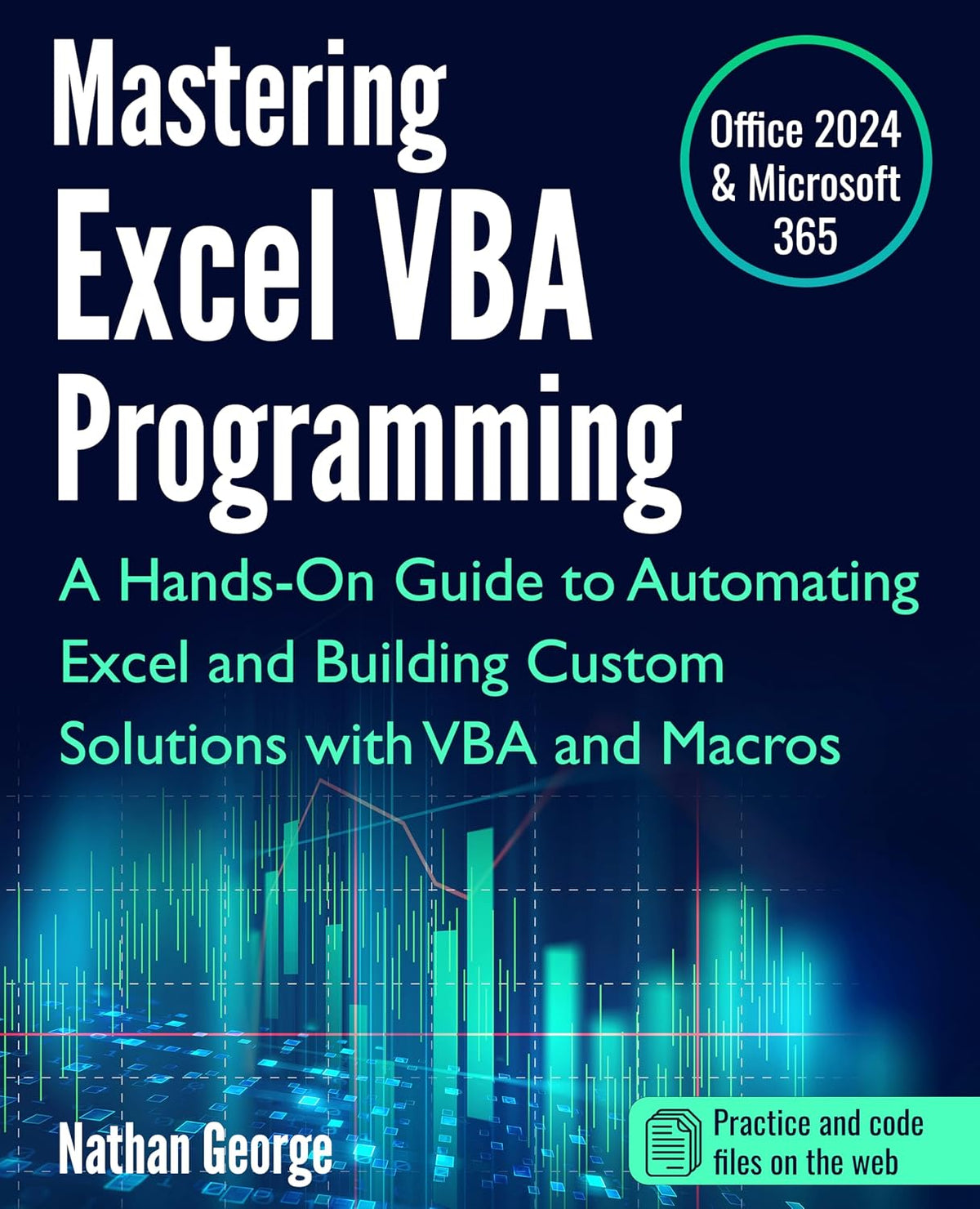 Mastering Excel VBA Programming: A Hands-On Guide to Automating Excel and Building Custom Solutions with VBA and Macros