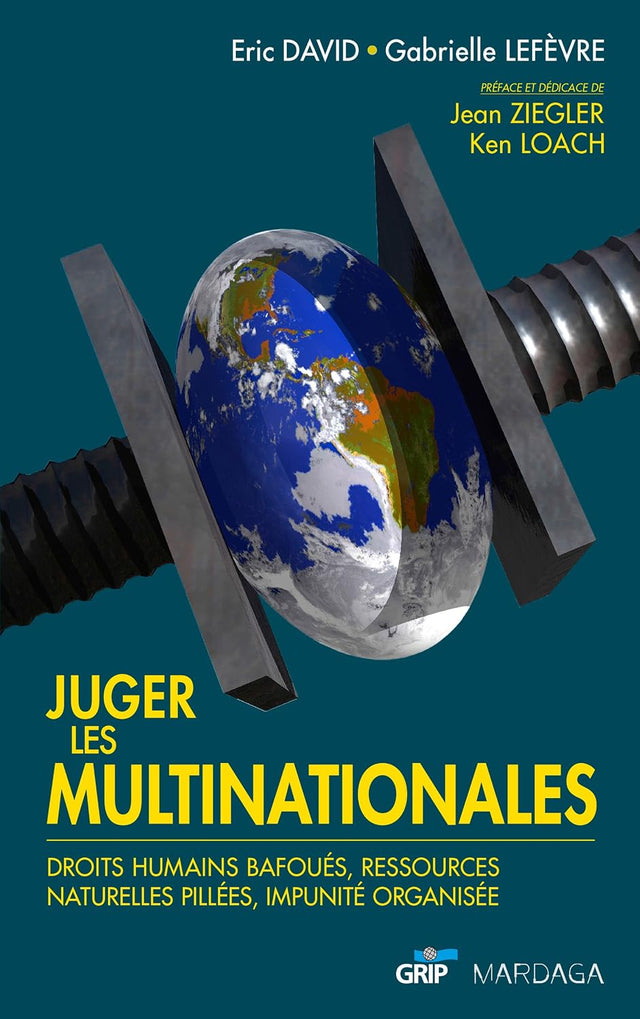Juger les multinationales: Droits humains bafoués, ressources naturelles pillées, impunité organisée (HISTOIRE/ACTUALITE) (French Edition)