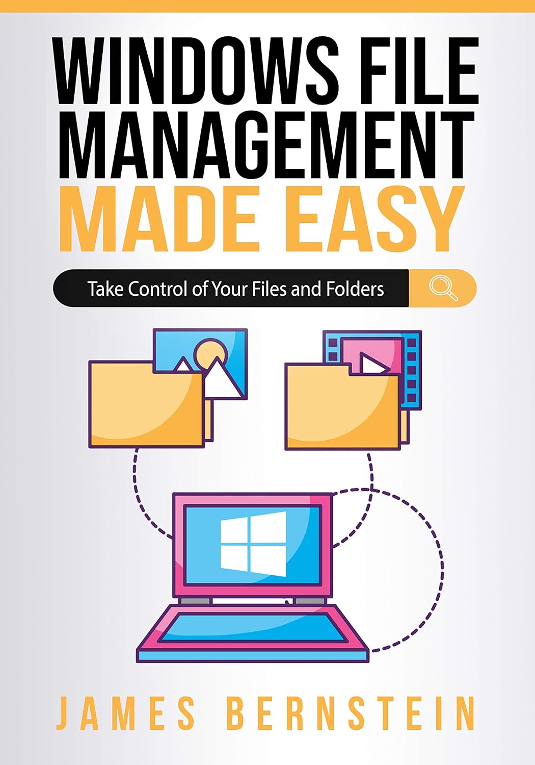 Windows File Management Made Easy: Take Control of Your Files and Folders (Windows Made Easy Book 2)