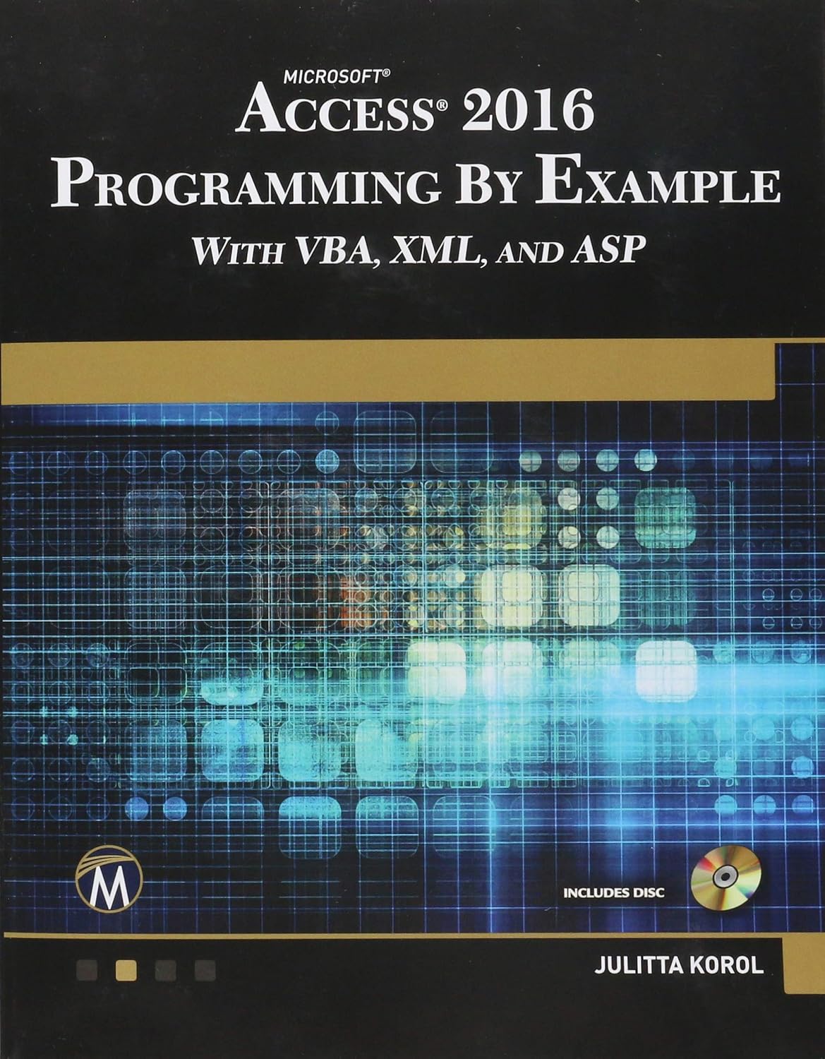 Microsoft Access 2016 Programming By Example: with VBA, XML, and ASP