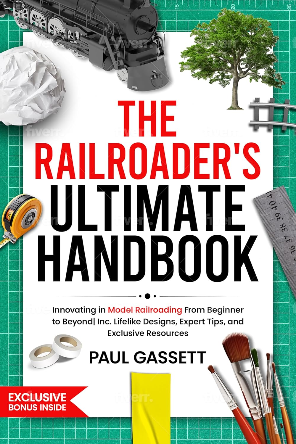 The Railroader's Ultimate Handbook: Innovating in Model Railroading From Beginner to Beyond| Inc. Lifelike Designs, Expert Tips, and Exclusive Resources
