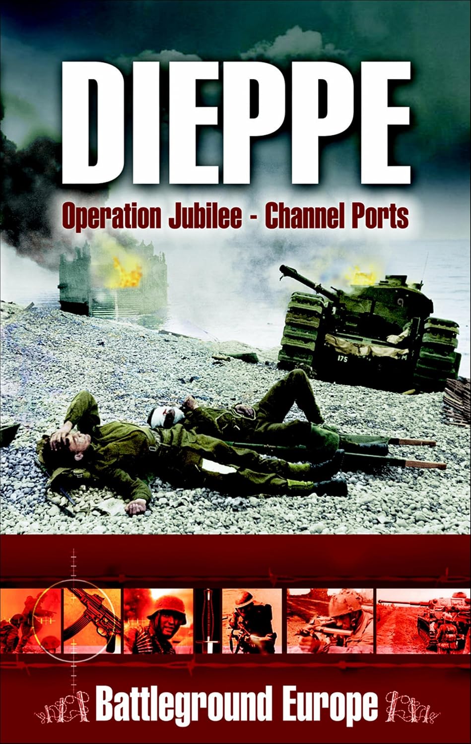 Dieppe: Operation Jubilee—Channel Ports (Battleground Europe)