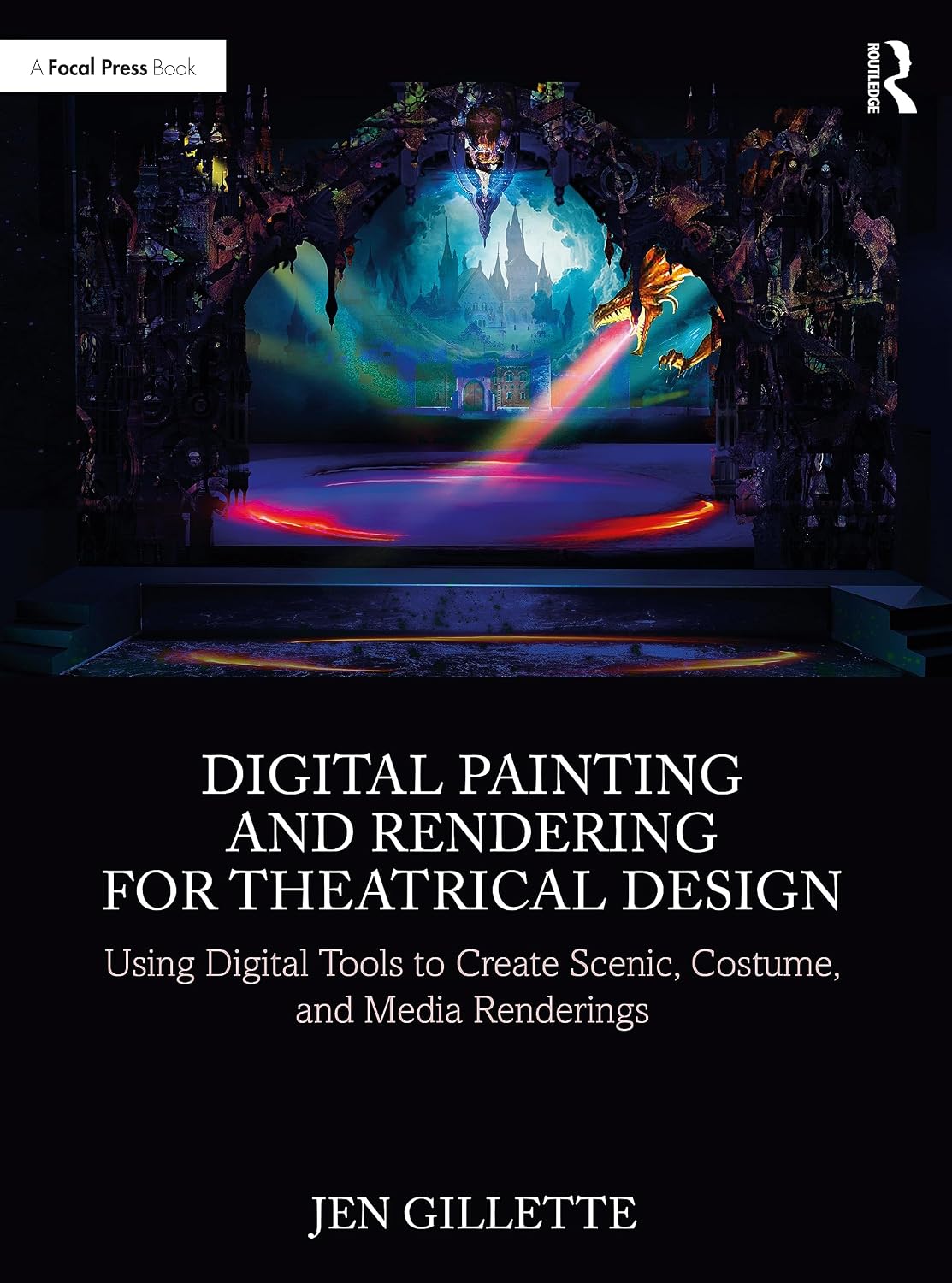 Digital Painting and Rendering for Theatrical Design: Using Digital Tools to Create Scenic, Costume, and Media Renderings