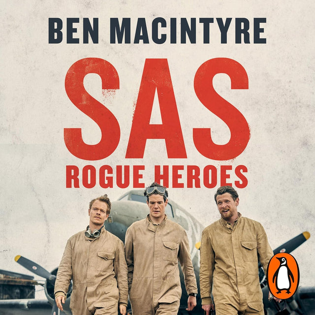 SAS: Rogue Heroes: The Authorised Wartime History