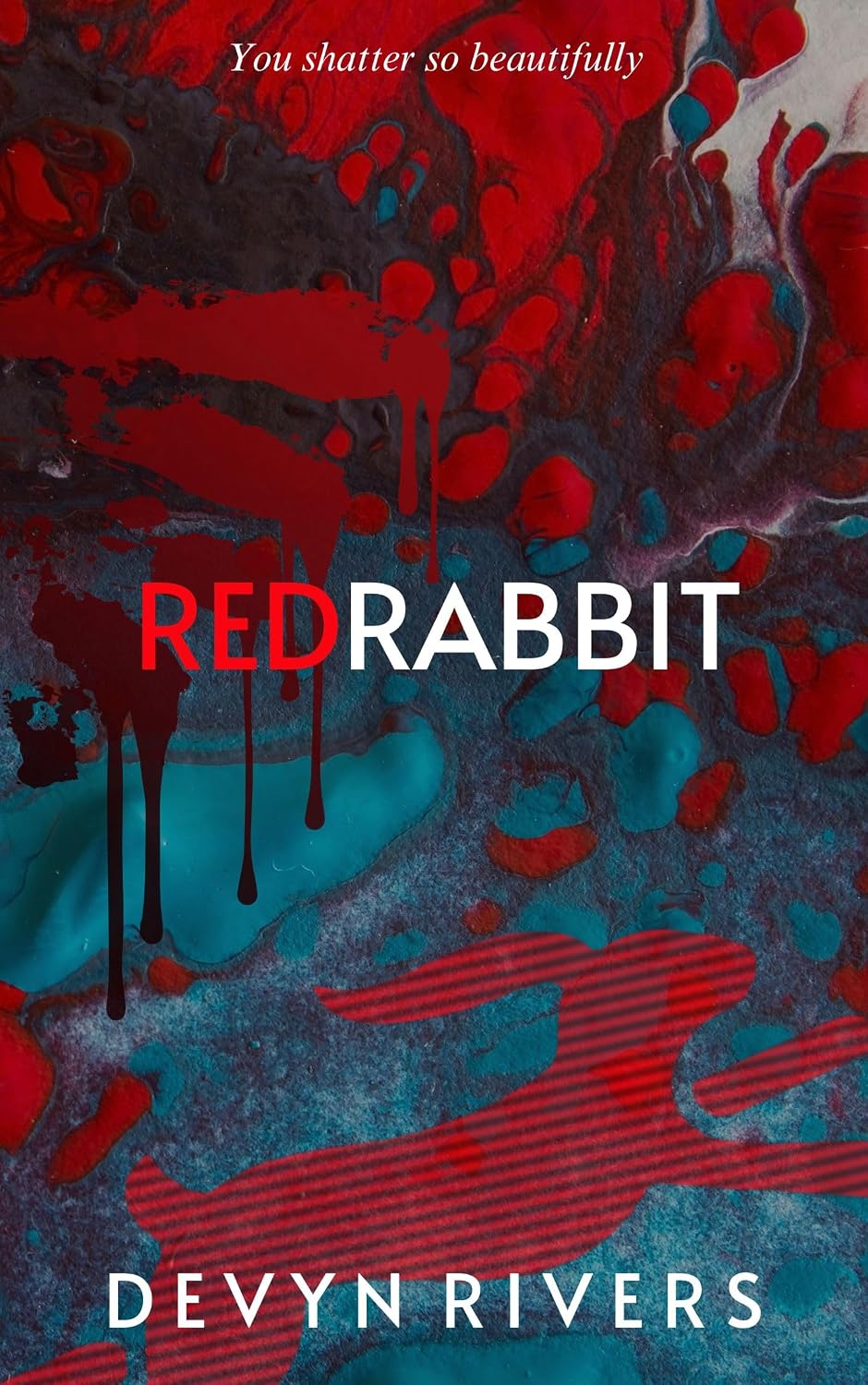 Red Rabbit: You Shatter So Beautifully (Red Rabbit Series Book 1)