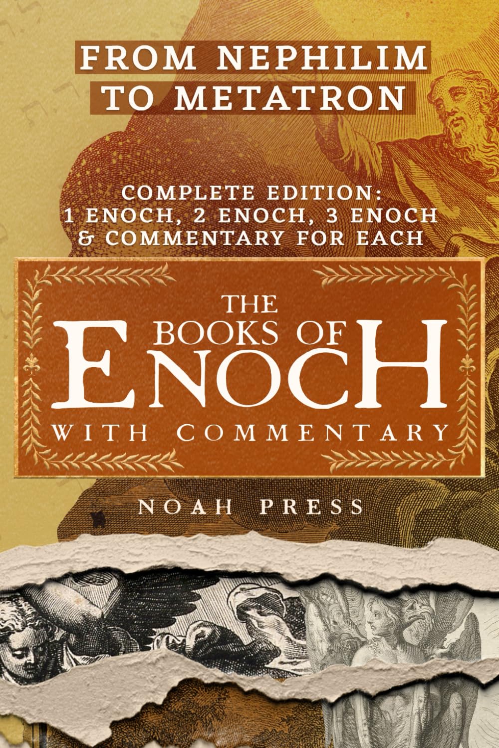 The Books Of Enoch With Commentary: From Nephilim To Metatron (1, 2, 3 Enoch & Commentary For Each)