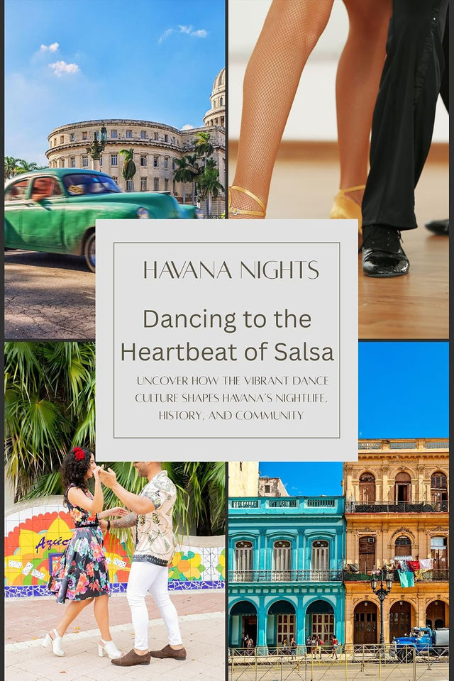 Havana Nights: Dancing to the Heartbeat of Salsa in the Streets: Uncover how the vibrant dance culture shapes Havana’s nightlife, history, and community