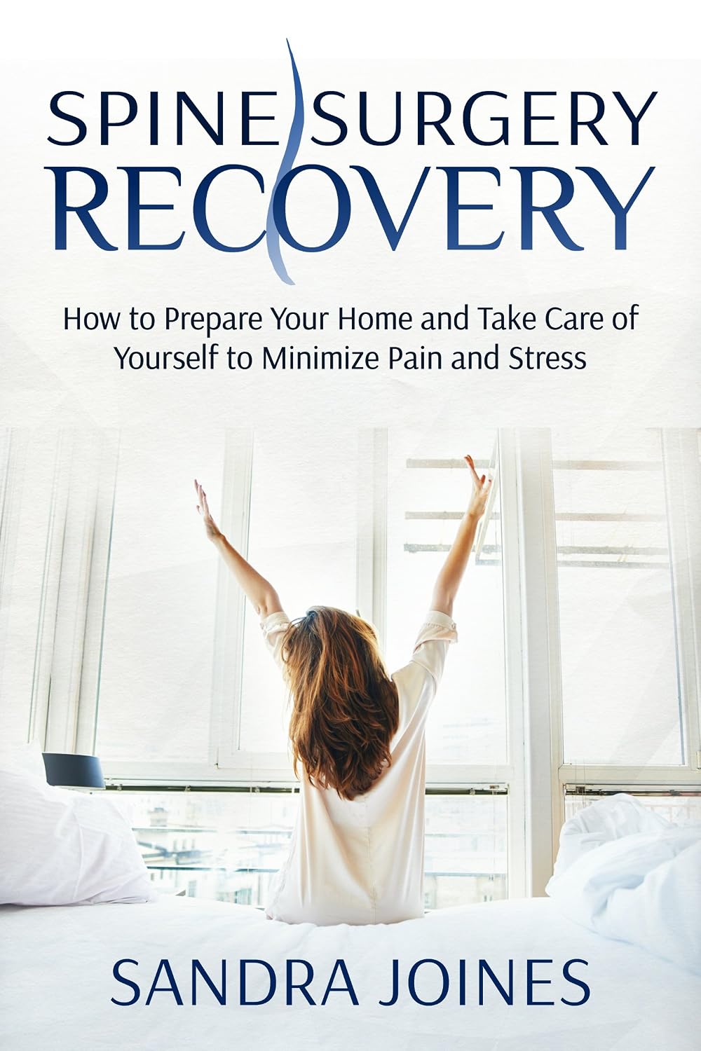 Spine Surgery Recovery: How to Prepare Your Home and Take Care of Yourself to Minimize Pain and Stress