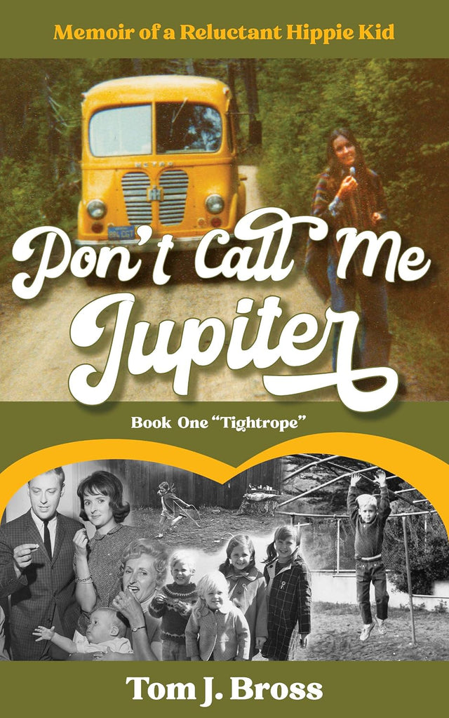 Don't Call Me Jupiter — Book One Tightrope: Memoir of a Reluctant Hippie Kid