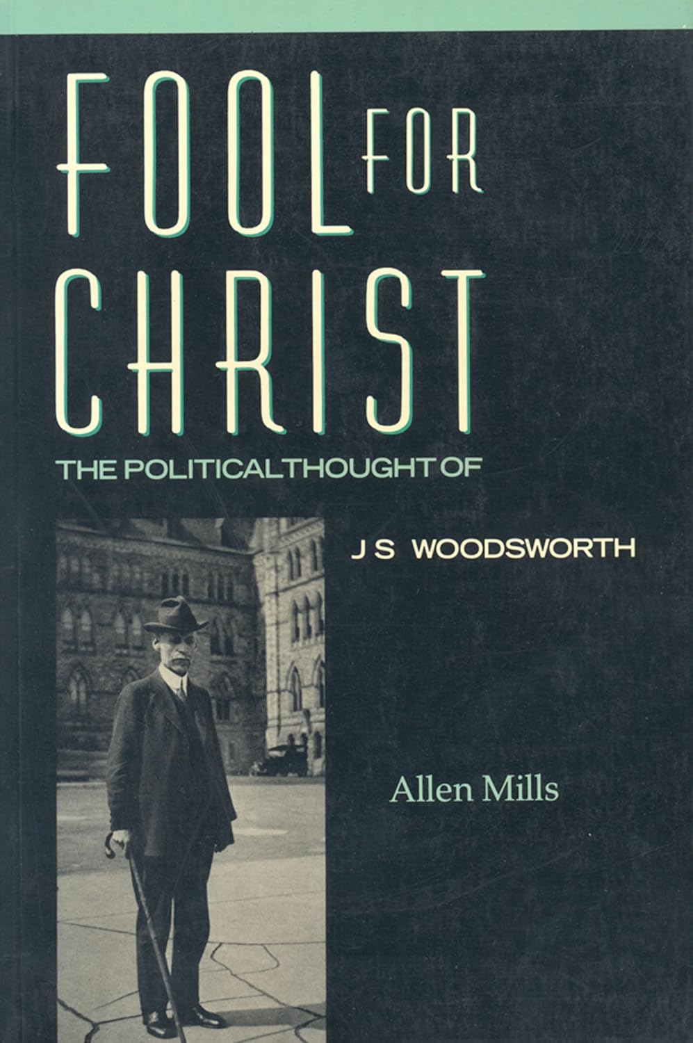 Fool for Christ: The Intellectual Politics of J.S. Woodsworth (Heritage)
