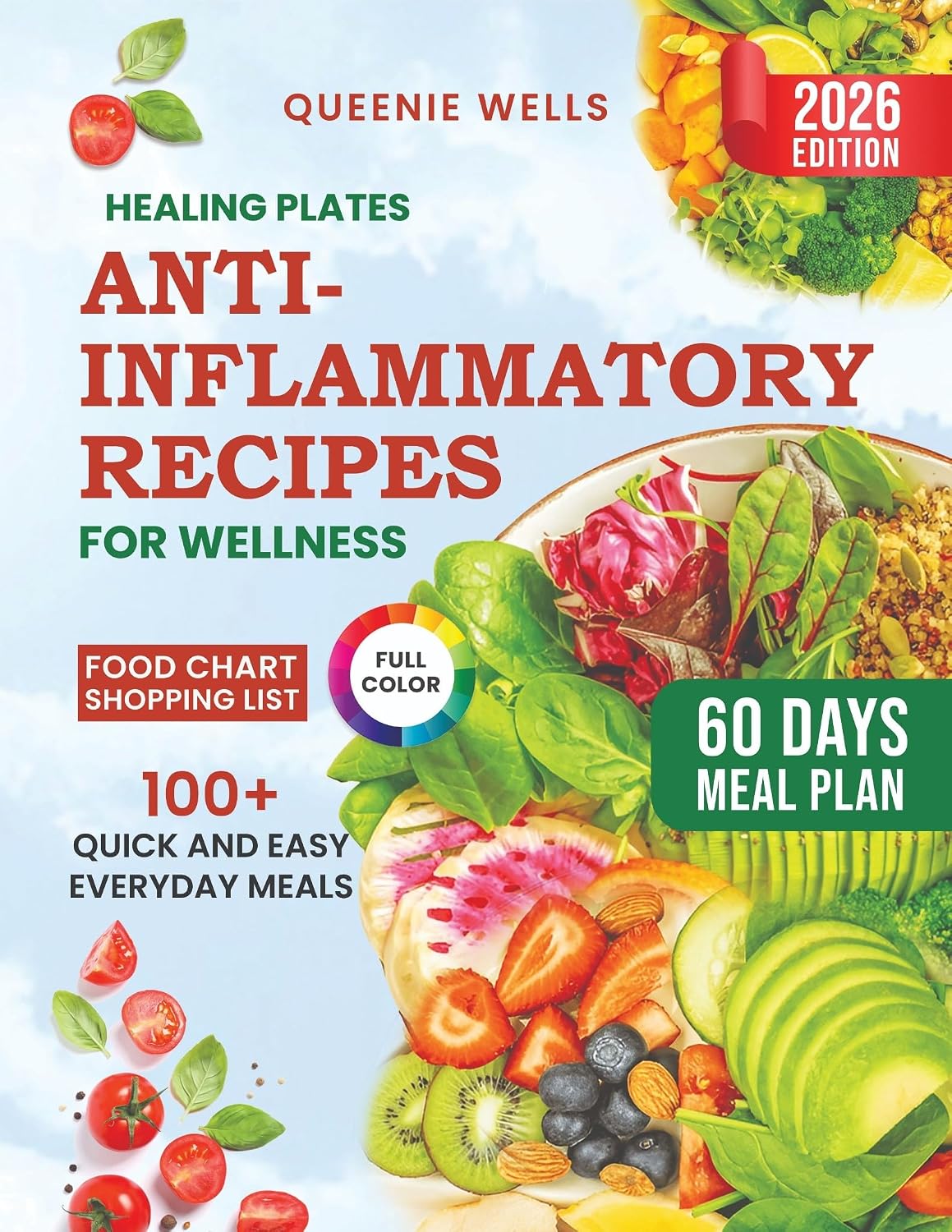 Healing Plates: Anti-Inflammatory Recipes for Wellness : A Complete Anti-Inflammatory Cookbook -100+Quick Recipes with 60-Day Meal Plans, Shopping Lists & Food Chart to Heal Your Gut and Boost Energy