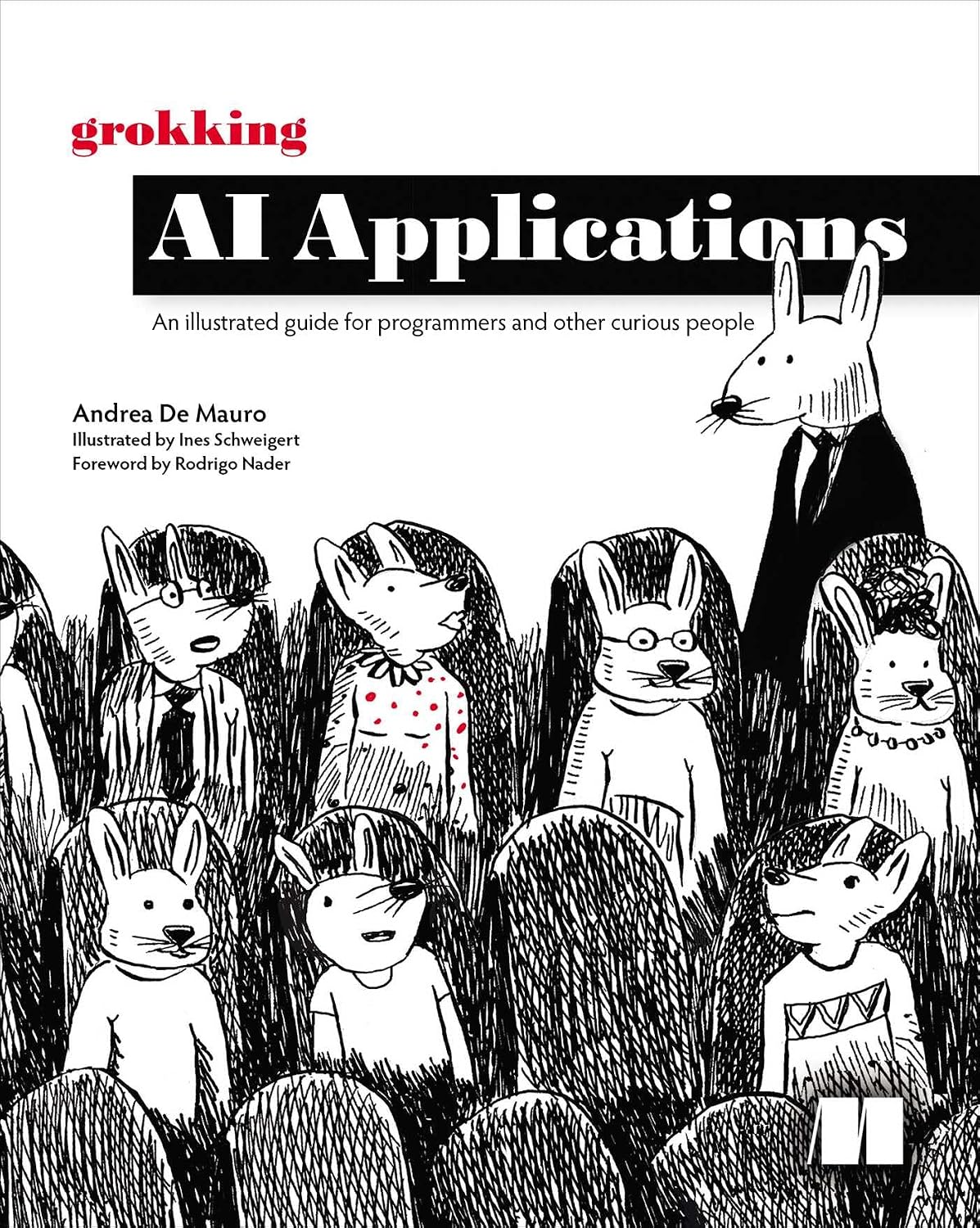 Grokking AI Applications: An illustrated guide for programmers and other curious people