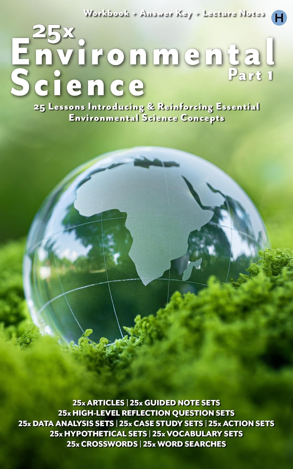 25x: Environmental Science - Part 1: WORKBOOK PLUS ANSWER KEYS & LECTURE NOTES (25x High & Middle School Science Series)