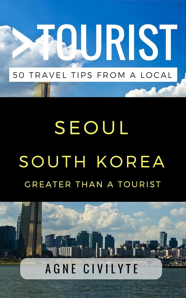 Greater Than a Tourist – Seoul South Korea: 50 Travel Tips from a Local (Greater Than a Tourist: Worldwide Travel Tips from Locals with Local Advice, Hidden Gems, & Authentic Experiences)