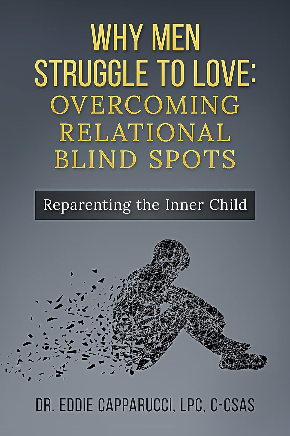 Why Men Struggle to Love : Overcoming Relational Blind Spots